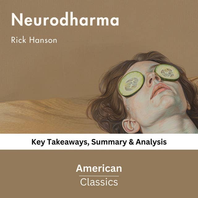 Neurodharma by Rick Hanson: key Takeaways, Summary & Analysis