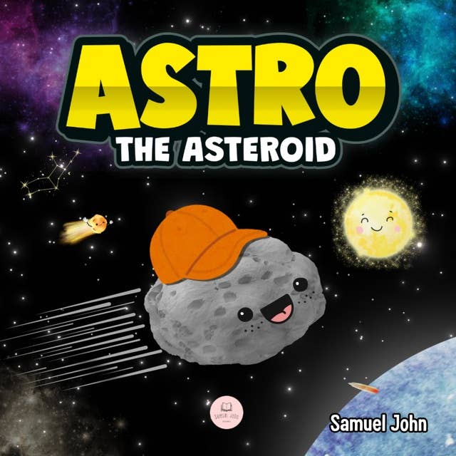 Astro the Asteroid: A Children’s Story About the Stars