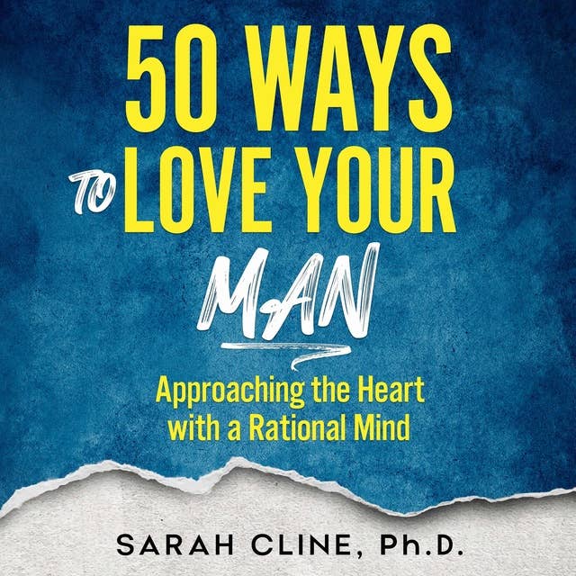 50 Ways to Love Your Man: Approaching the Heart with a Rational Mind