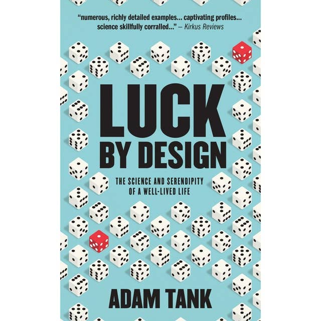Luck by Design: The Science and Serendipity of a Well-Lived Life