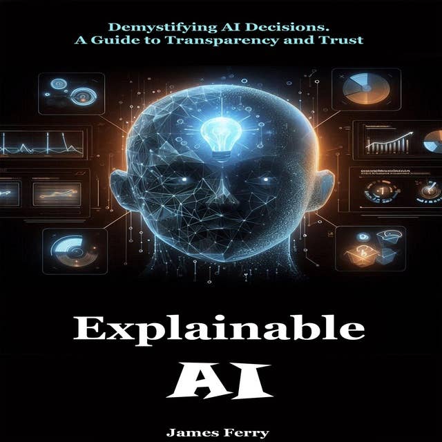 Explainable AI: Demystifying AI Decisions. A Guide to Transparency and Trust 