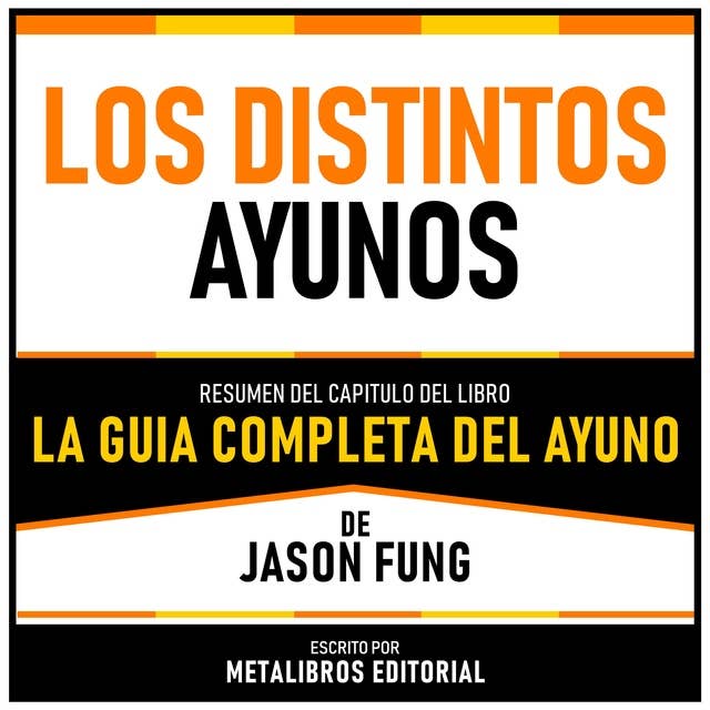 Los Distintos Ayunos - Resumen Del Capitulo Del Libro La Guia Completa Del Ayuno De Jason Fung