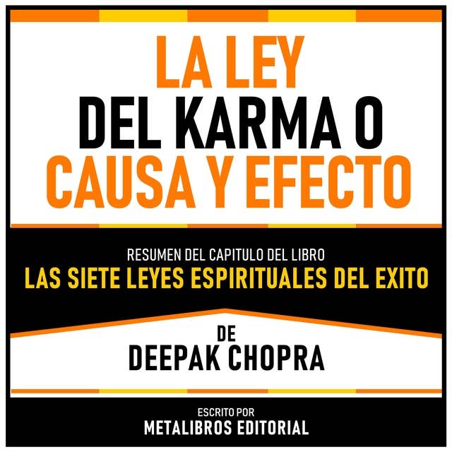 La Ley Del Karma O Causa Y Efecto - Resumen Del Capitulo Del Libro Las Siete Leyes Espirituales Del Exito De Deepak Chopra