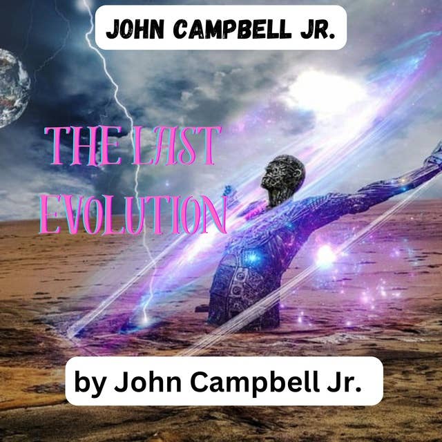John Cambell Jr. : The Last Evolution