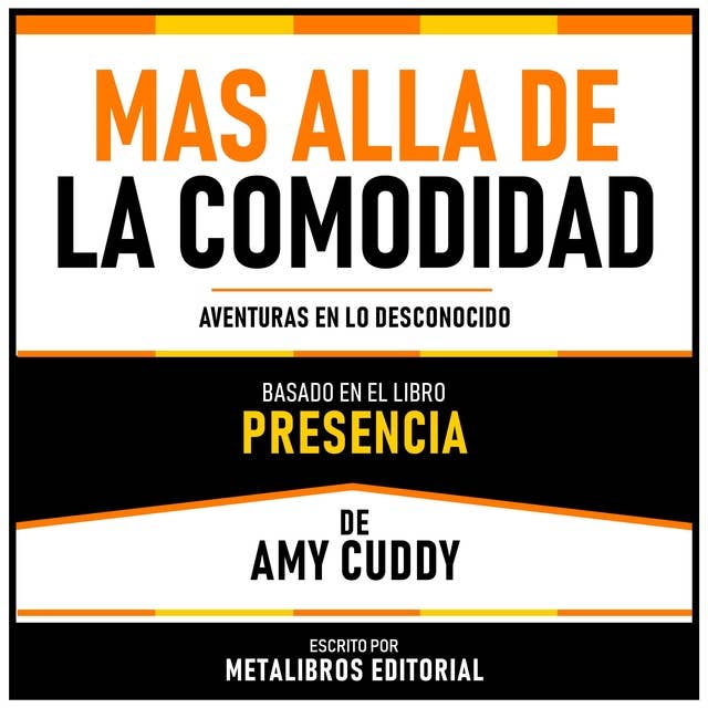 Mas Alla De La Comodidad - Basado En El Libro Presencia De Amy Cuddy: Aventuras En Lo Desconocido