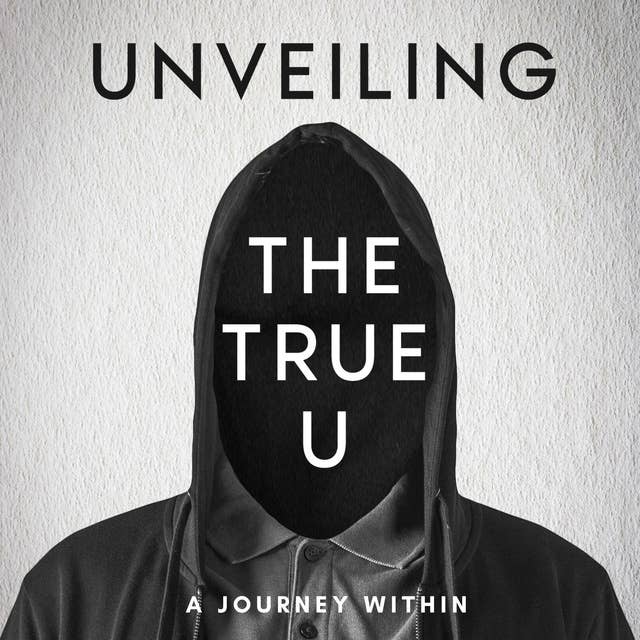 Unveiling the True U A Journey Within