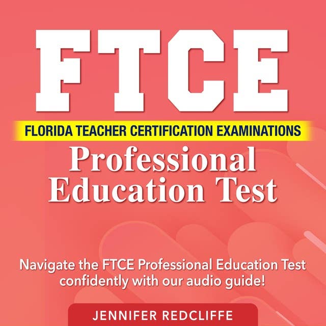 FTCE Professional Education Test: Ace the Florida Teacher Certification Examinations Effortlessly on Your First Attempt | Over 200 Engaging Q&A | Genuine Exam Queries with Comprehensive Explanation and Insights.