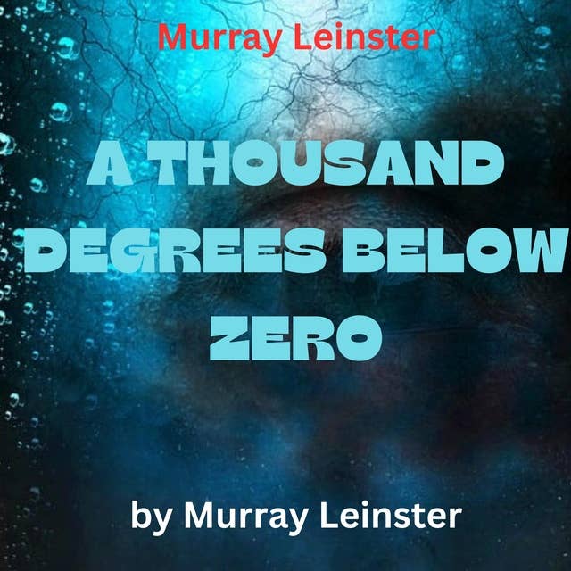 Murray Leinster: A THOUSAND DEGREES BELOW ZERO