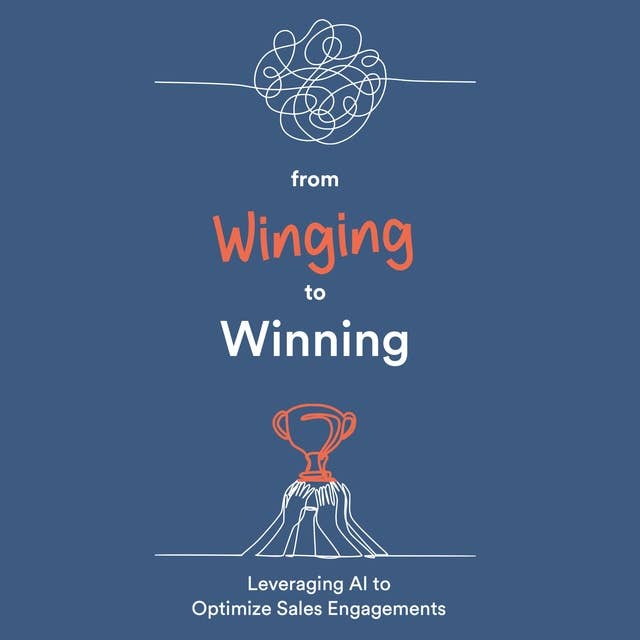 From Winging to Winning: Leveraging AI to  Optimize Sales Engagements
