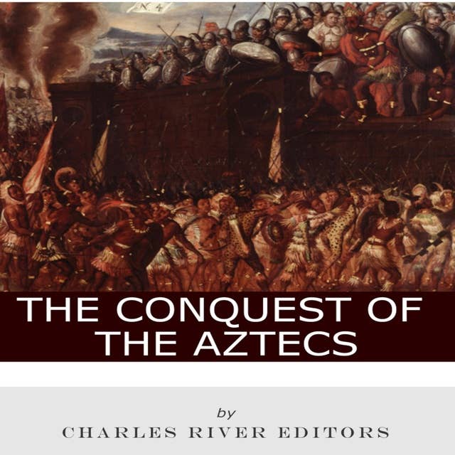 The Conquest of the Aztecs 