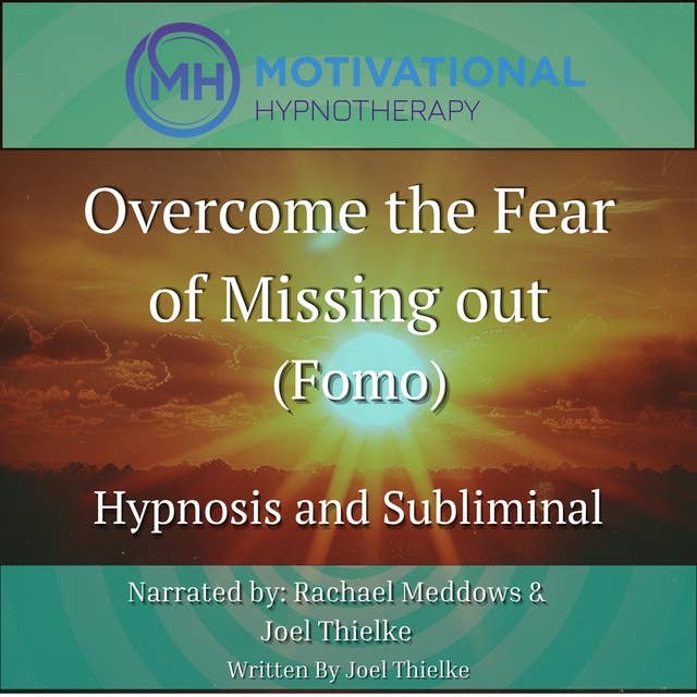 Overcome The Fear of Missing Out (Fomo): Hypnosis and Subliminal