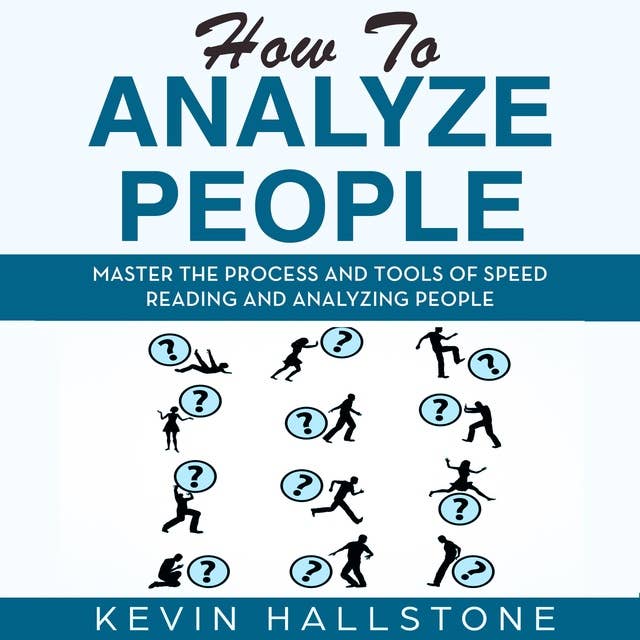 How to Analyze People: Master The Process And Tools Of Speed Reading And Analyzing People