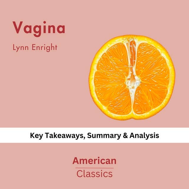 Vagina by Lynn Enright: key Takeaways, Summary & Analysis