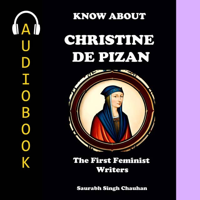 KNOW ABOUT "CHRISTINE DE PIZAN": THE FIRST FEMINIST WRITERS.