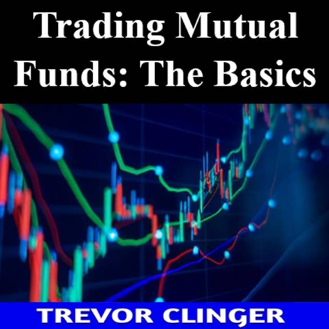 Trading Mutual Funds: The Basics 