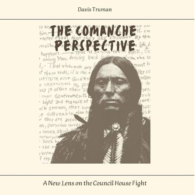 The Comanche Perspective: A New Lens on the Council House Fight