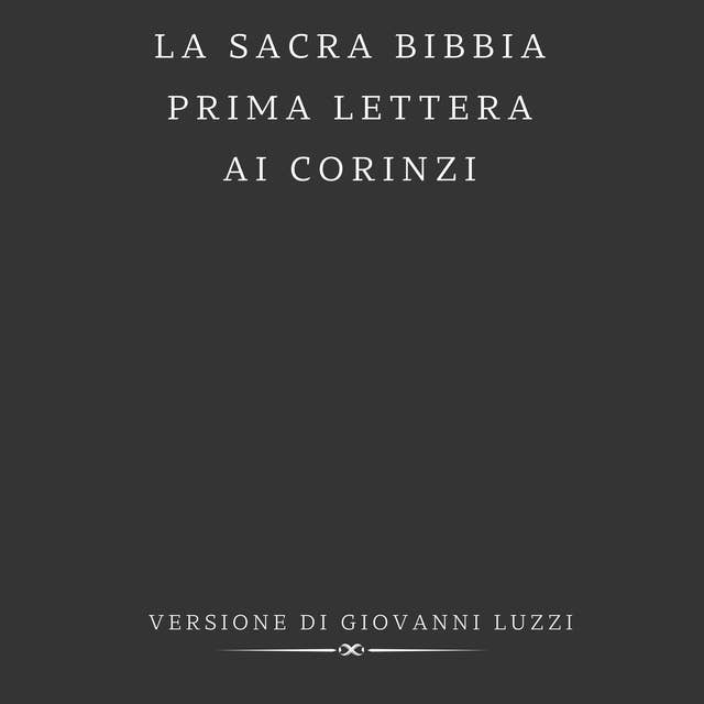 La Sacra Bibbia - Prima lettera ai Corinzi - Versione di Giovanni Luzzi