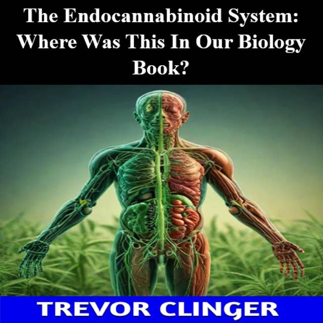 The Endocannabinoid System: Where Was This In Our Biology Book?