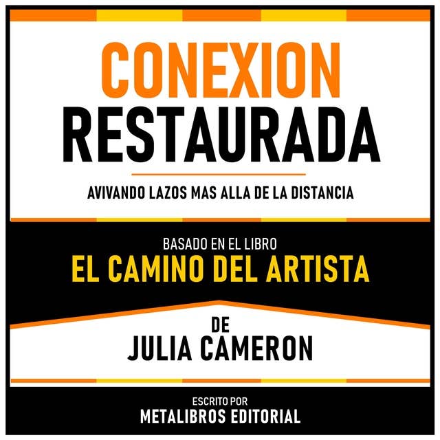 Conexion Restaurada - Basado En El Libro El Camino Del Artista De Julia Cameron: Avivando Lazos Mas Alla De La Distancia