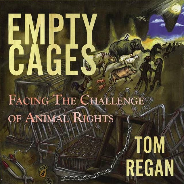 Empty Cages: Facing the Challenge of Animal Rights