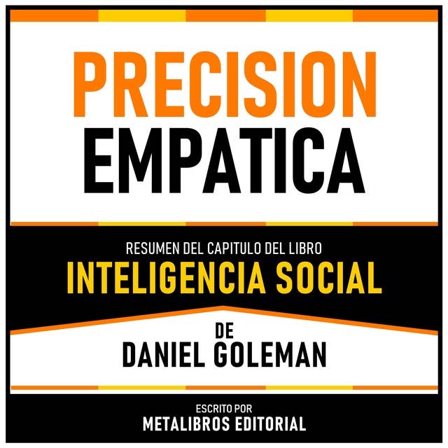 Precision Empatica - Resumen Del Capitulo Del Libro Inteligencia Social De Daniel Goleman