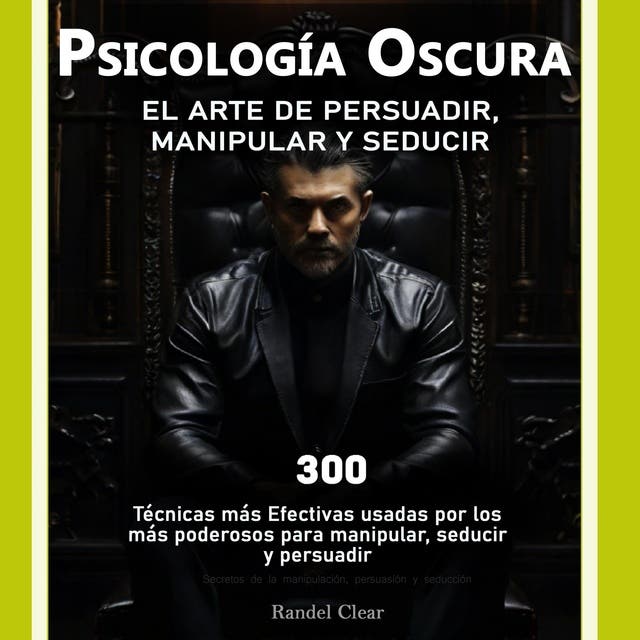 Psicología Oscura El Arte De La Persuasión Manipulación Y Seducción