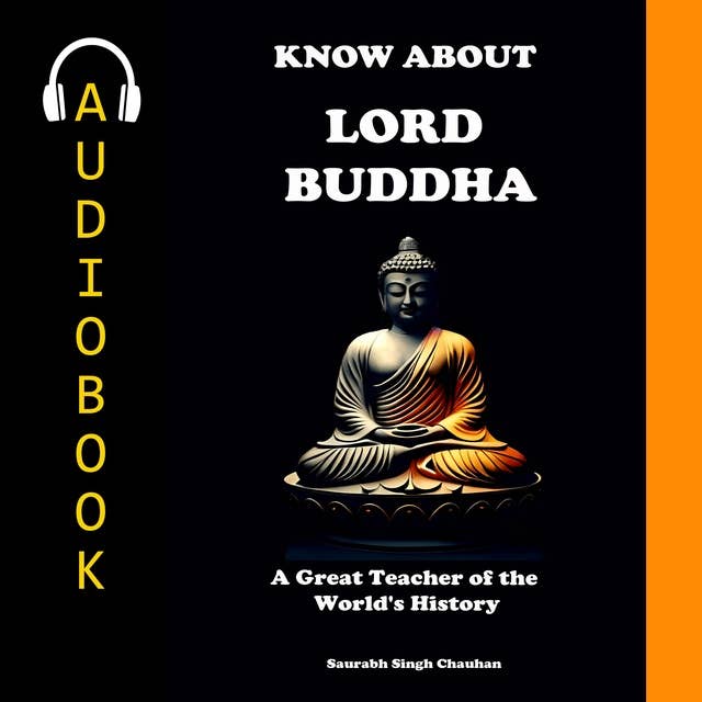 Know About "Lord Buddha": A Great Teacher of the World's History