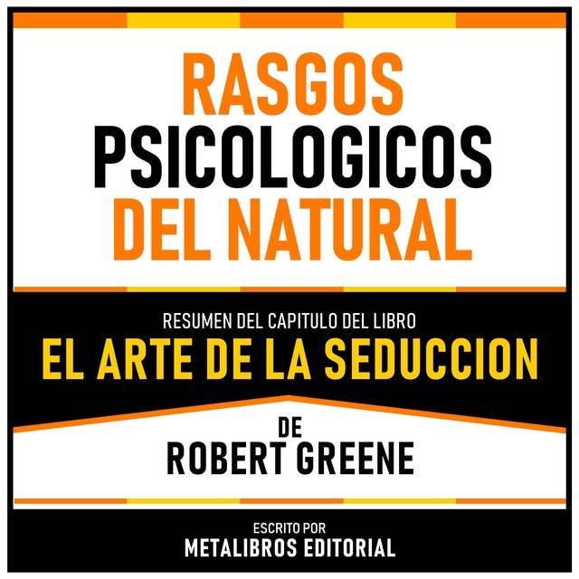 Rasgos Psicologicos Del Natural - Resumen Del Capitulo Del Libro El Arte De La Seduccion De Robert Greene 