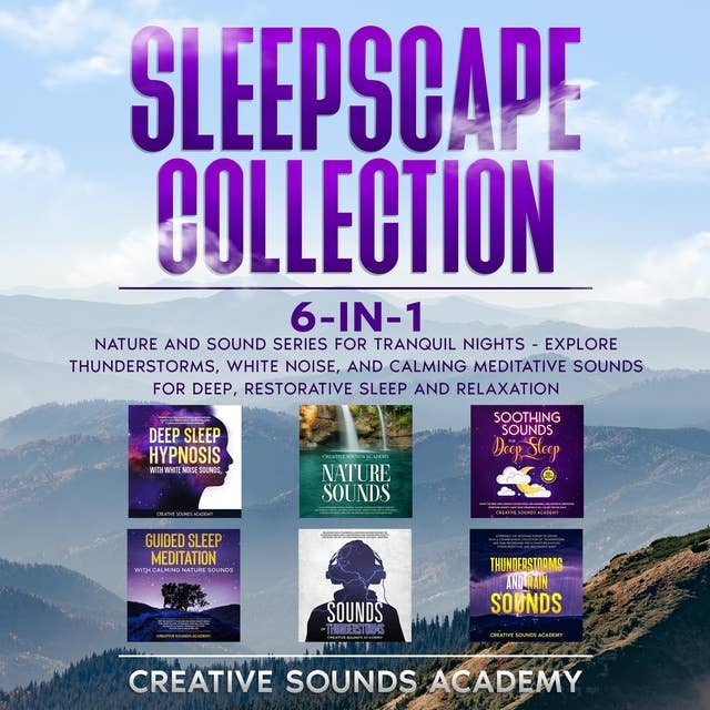 Sleepscape Collection: 6-in-1 Nature and Sound Series for Tranquil Nights - Explore Thunderstorms, White Noise, and Calming Meditative Sounds for Deep, Restorative Sleep and Relaxation