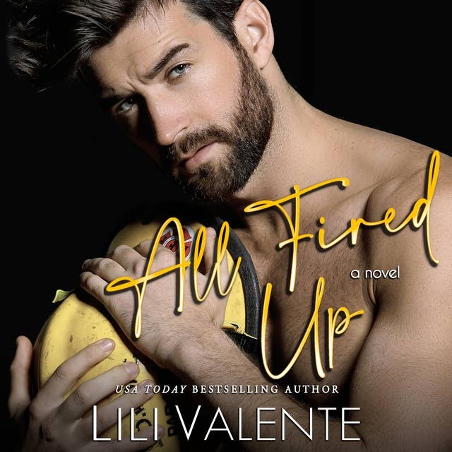 All Fired Up: A Second Chance Firefighter Romance