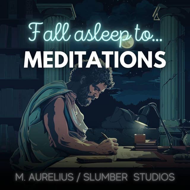 Meditations by Marcus Aurelius: A soothing reading for relaxation and sleep