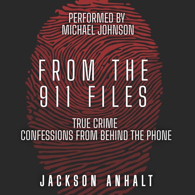 From The 911 Files: True Crime Confessions From Behind The Phone