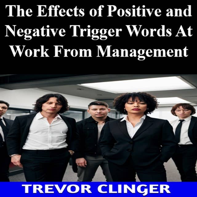 The Effects of Positive and Negative Trigger Words At Work From Management