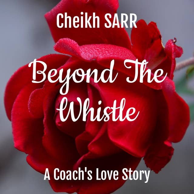 Beyond the Whistle: A Coach's Love Story