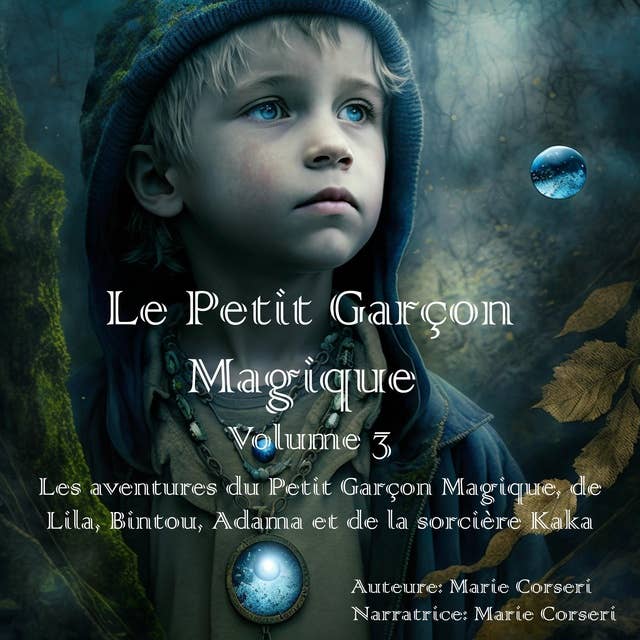 Le Petit Garçon Magique Volume 3: Les aventures du petit garçon magique, de Lila, Bintou, Adama  et de la sorcière Kaka