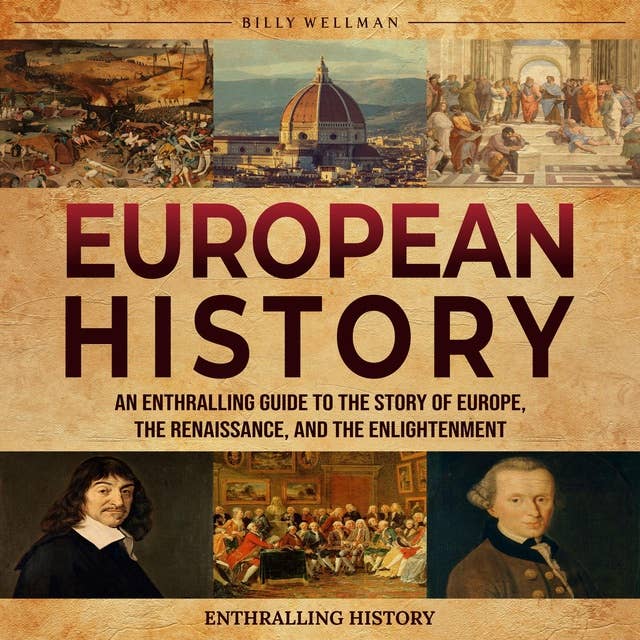 European History: An Enthralling Guide to the Story of Europe, the Renaissance, and the Enlightenment