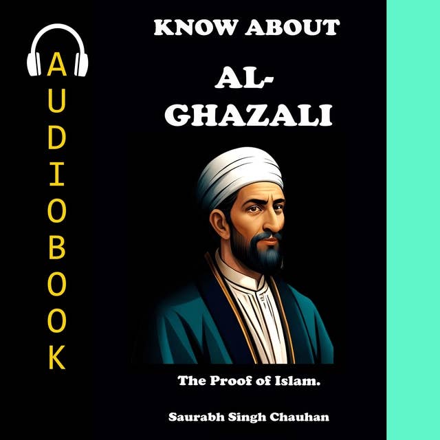KNOW ABOUT "AL- GHAZALI": THE PROOF OF ISLAM.