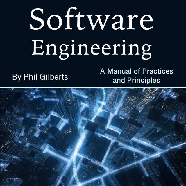 Software Engineering: A Manual of Practices and Principles 