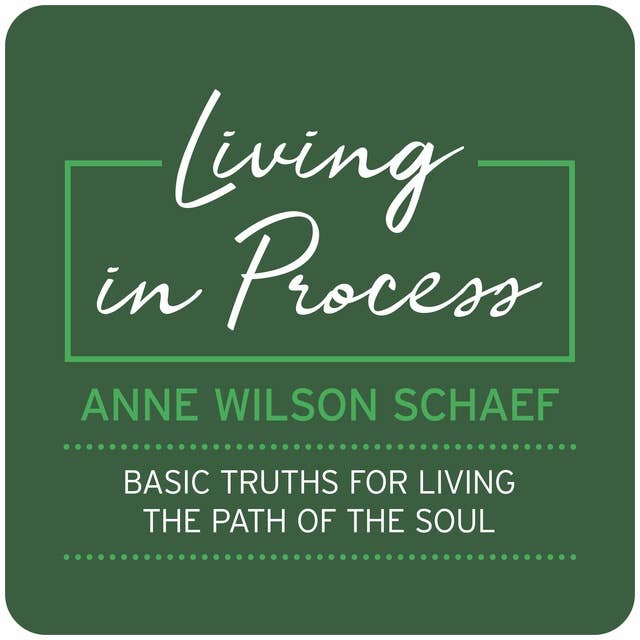 Living in Process: Basic Truths for Living the Path of the Soul