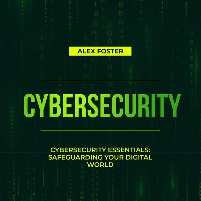 Cybersecurity: Cybersecurity Essentials: Safeguarding Your Digital World