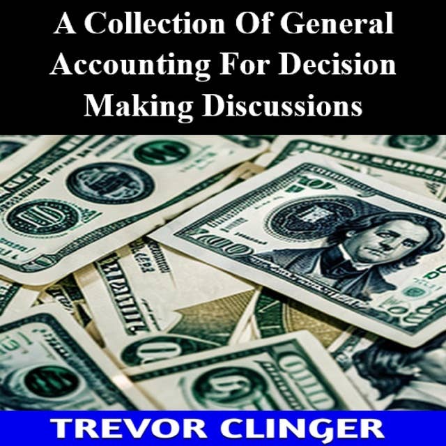 A Collection Of General Accounting For Decision Making Discussions
