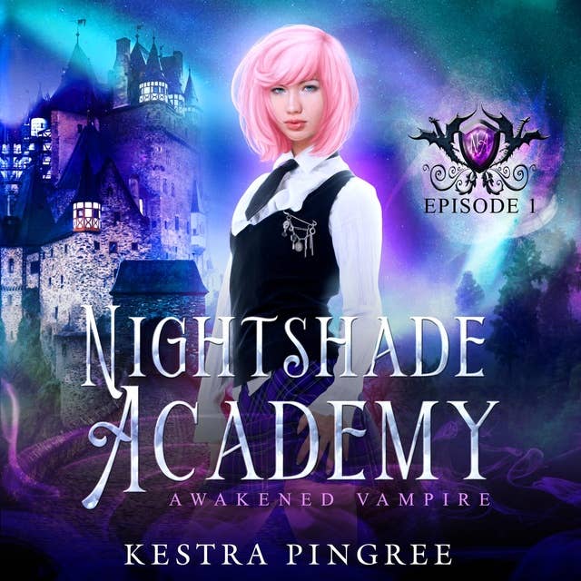 Nightshade Academy Episode 1: Awakened Vampire