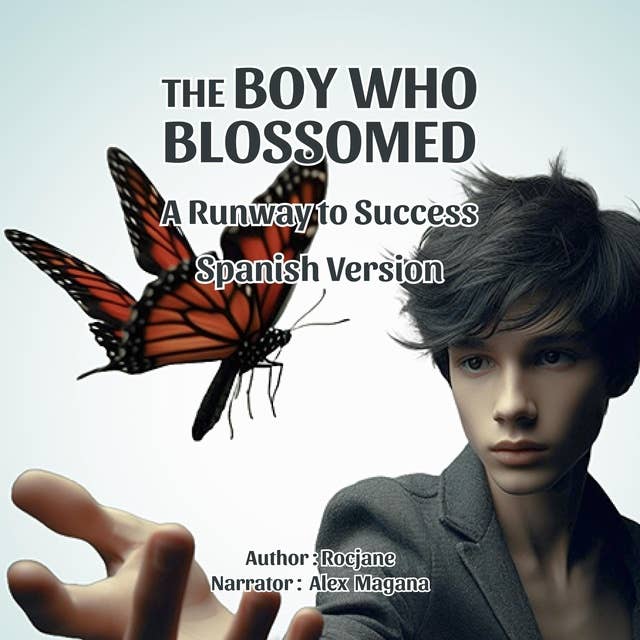 The Boy Who Blossomed: A Runaway to Success: Spanish Version
