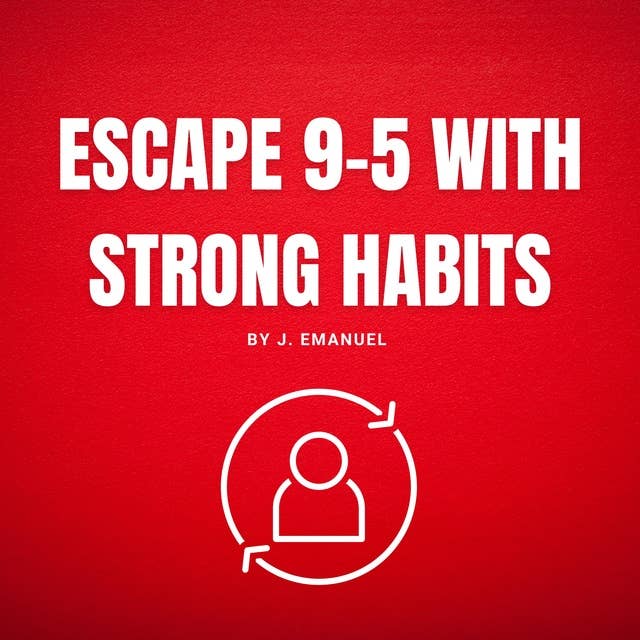Escape 9 to 5 with strong habits 