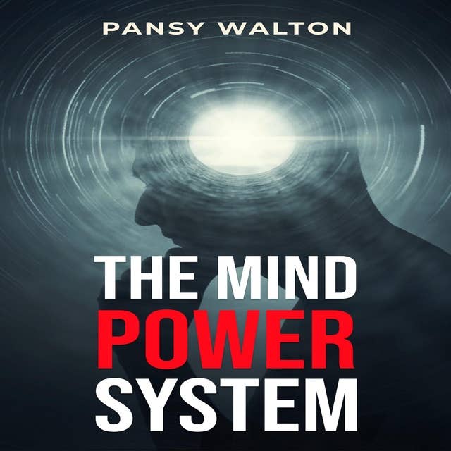 THE MIND POWER SYSTEM: Unlocking the Secrets to Harnessing Your Brain's Full Potential (2023 Guide for Beginners)