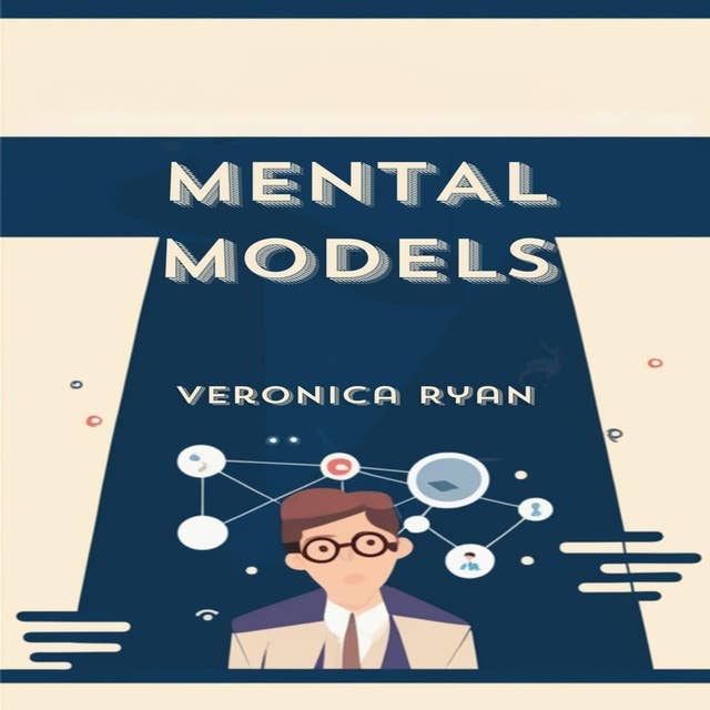 MENTAL MODELS: A Guide to Enhancing Cognitive Performance and Decision-Making (2024)