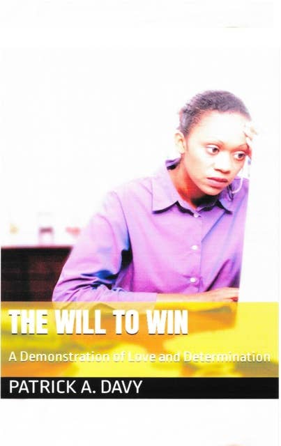 The Will to Win: A Demonstration of Love and Determination