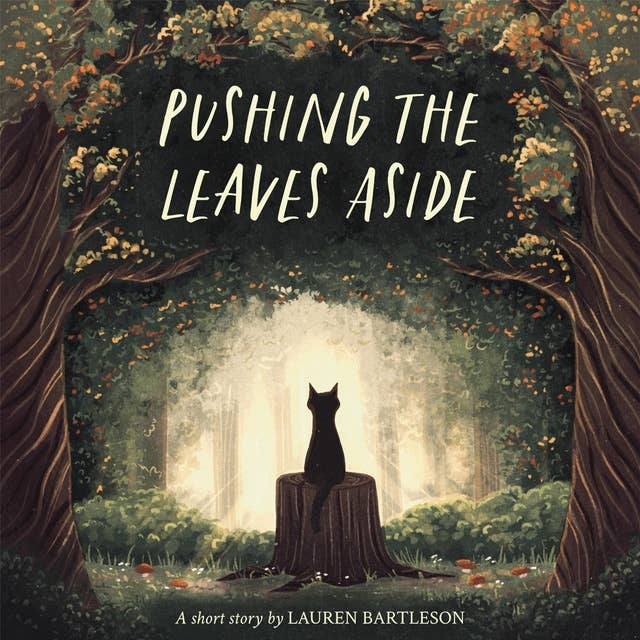 Pushing Leaves Aside: A Short Story