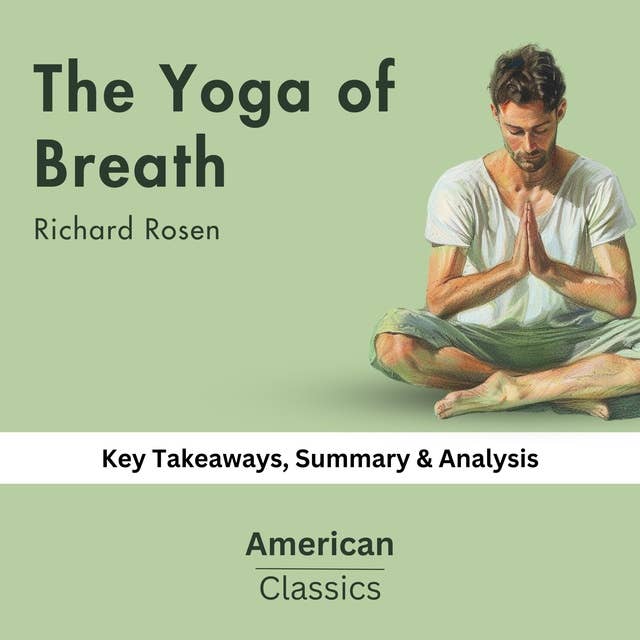The Yoga of Breath by Richard Rosen: key Takeaways, Summary & Analysis
