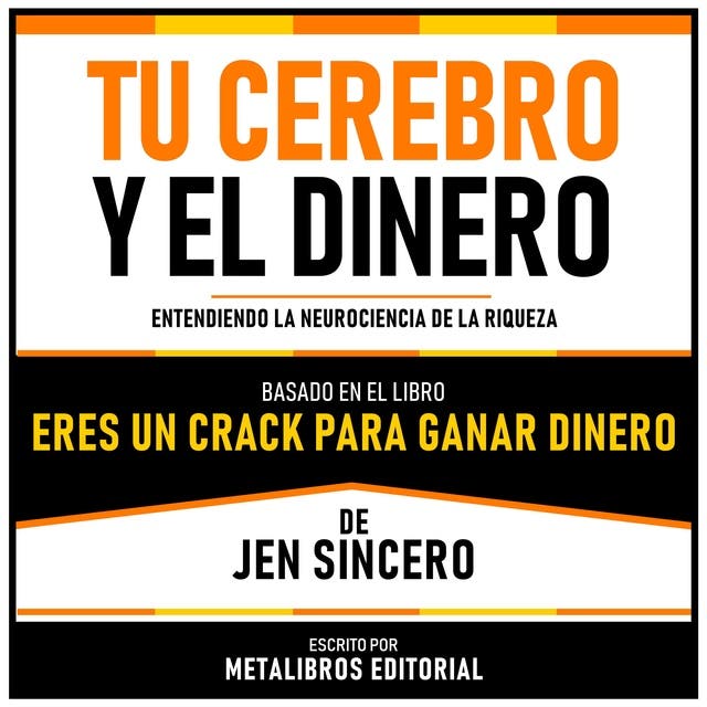 Tu Cerebro Y El Dinero - Basado En El Libro Eres Un Crack Para Ganar ...